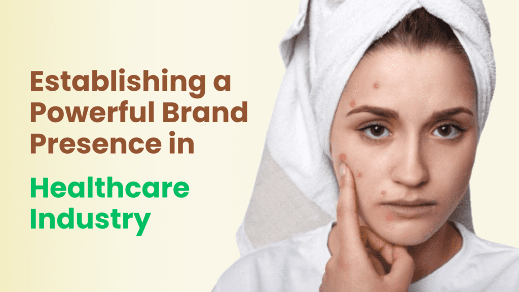 Establishing a Powerful Brand Presence in Healthcare Industry