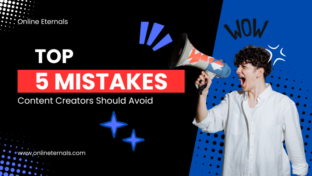 Top 5 Mistakes Content Creators Should Avoid